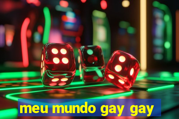 meu mundo gay gay